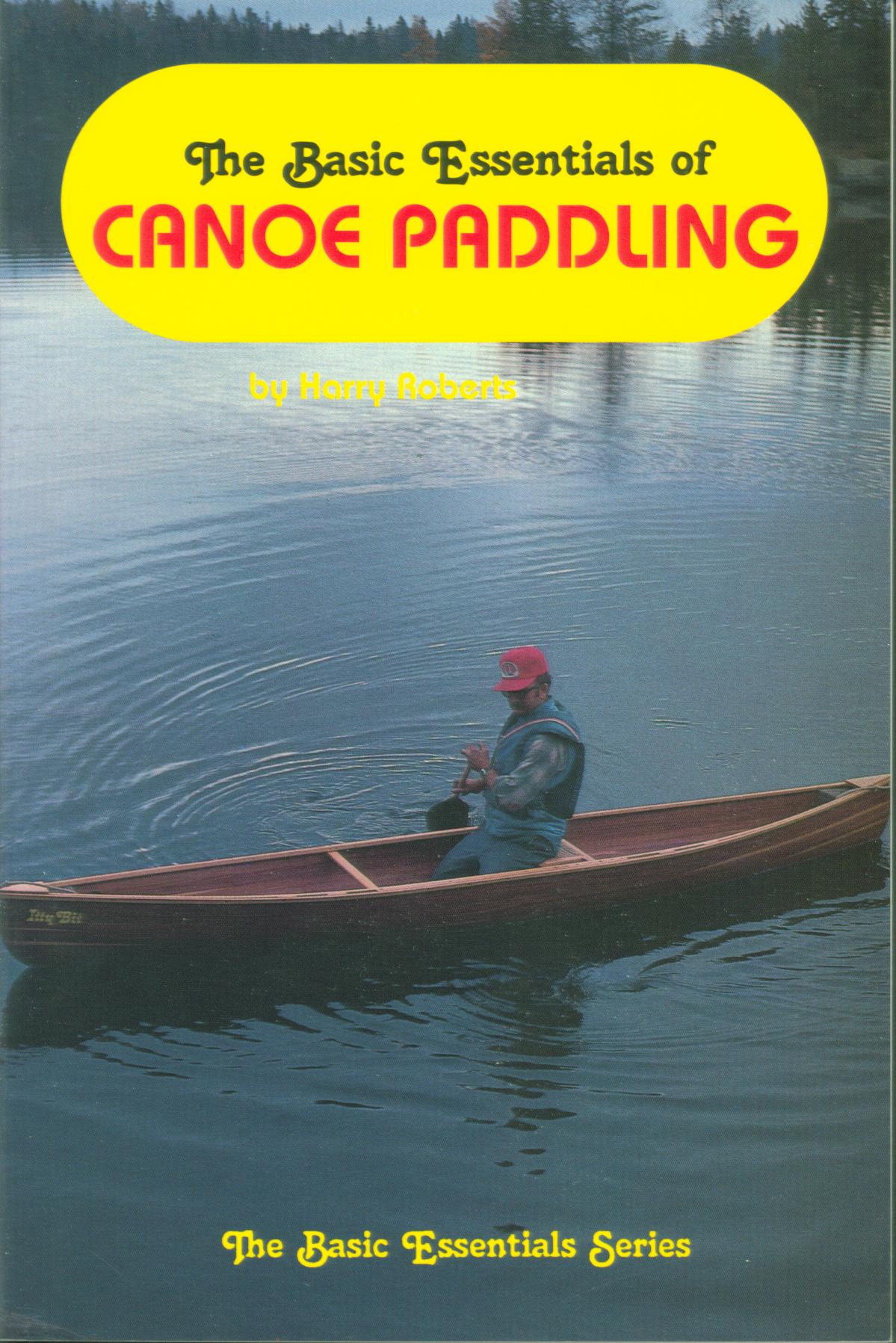 THE BASIC ESSENTIALS OF CANOE PADDLING.